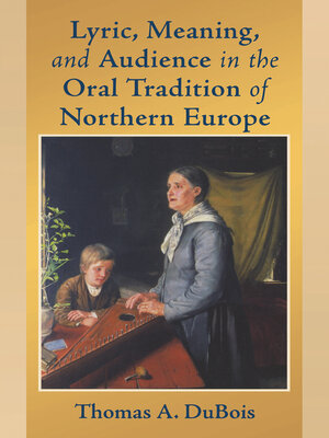 cover image of Lyric, Meaning, and Audience in the Oral Tradition of Northern Europe